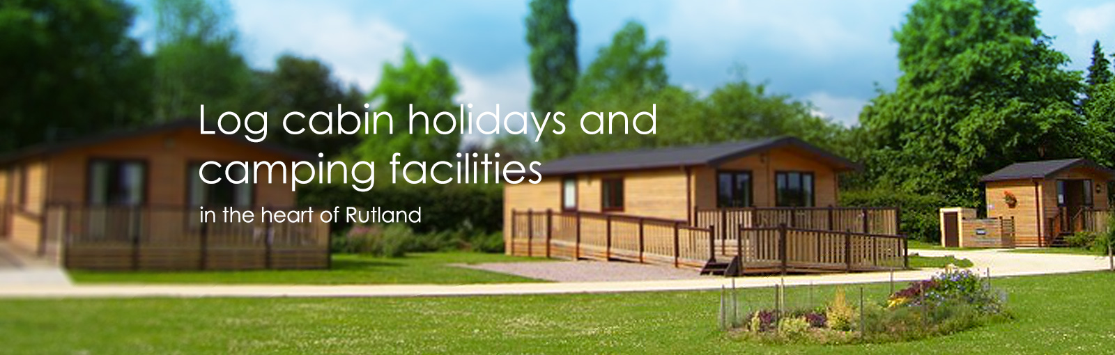 Log cabin holidays and camping facilities in the heart of Rutland